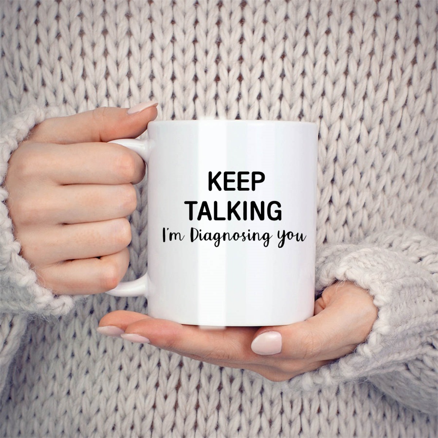 Keep Talking I'm Diagnosing Yo - Coffee Tea Friends review and price