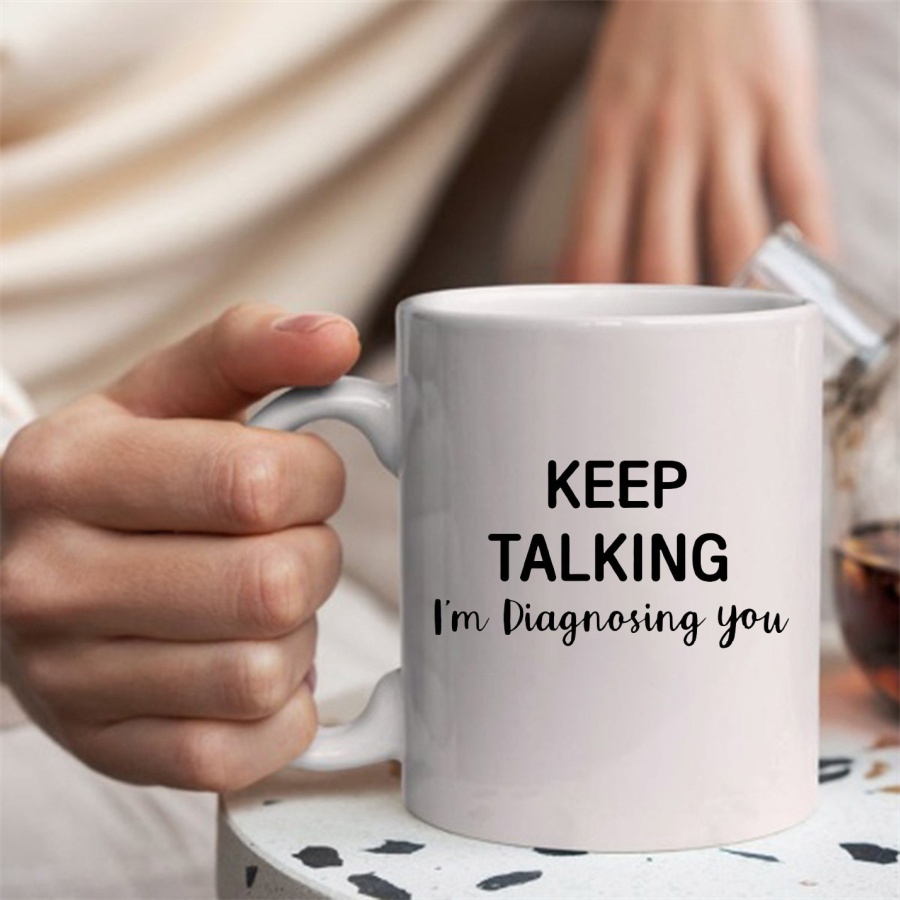 Keep Talking I'm Diagnosing Yo - Coffee Tea Friends review and price